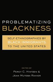 Paperback Problematizing Blackness: Self Ethnographies by Black Immigrants to the United States Book