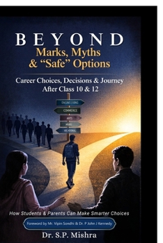 Paperback Beyond Marks, Myths, and Safe Options: Career Choices, Decisions & Journey After Class 10 & 12 Book