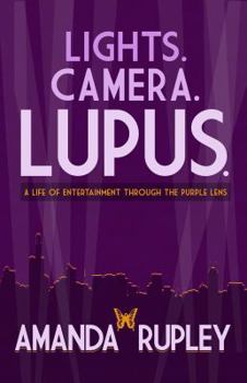 Paperback Lights. Camera. Lupus. A Life of Entertainment Through the Purple Lens. Book