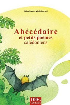 Abecedaire Et Petits Poemes Caledoniens: Abecedaire Et Petits Poemes Caledoniens