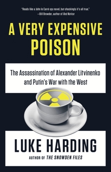 Paperback A Very Expensive Poison: The Assassination of Alexander Litvinenko and Putin's War with the West Book