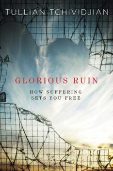 Hardcover Glorious Ruin: How Suffering Sets You Free Book