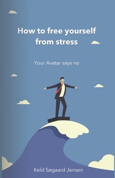 Paperback How to free yourself from Stress: Your Avatar says no Book