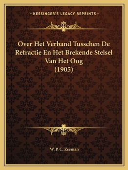 Over Het Verband Tusschen De Refractie En Het Brekende Stelsel Van Het Oog (1905)