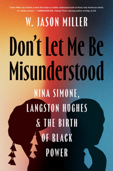 Don't Let Me Be Misunderstood: Nina Simone, Langston Hughes, and the Birth of Black Power (American Music: New Roots)