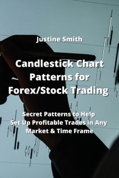 Paperback Candlestick Chart Patterns for Forex/Stock Trading: Secret Patterns to Help Set Up Profitable Trades in Any Market & Time Frame Book