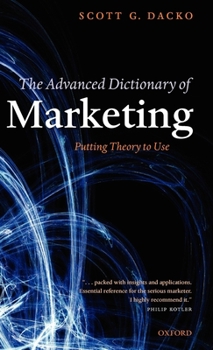 Hardcover The Advanced Dictionary of Marketing: Putting Theory to Use Book