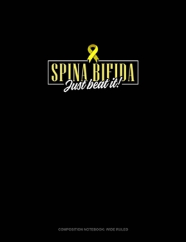 Paperback Spina Bifida Just Beat It: Composition Notebook: Wide Ruled Book