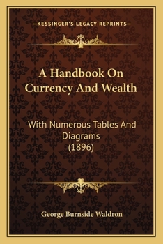 Paperback A Handbook On Currency And Wealth: With Numerous Tables And Diagrams (1896) Book