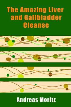 Paperback The Amazing Liver and Gallbladder Cleanse Book