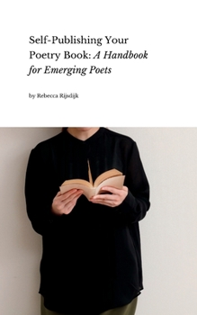 Paperback Self Publishing Your Poetry Book: A Handbook for Emerging Poets Book