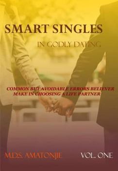 Paperback Smart Singles in Godly Relationship: Common But Avoidable Errors Believers Make in Choosing a Life Partner Book