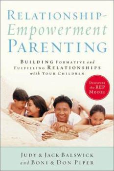 Paperback Relationship-Empowerment Parenting: Building Formative and Fulfilling Relationships with Your Children Book