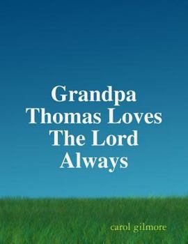 Paperback Grandpa Thomas Loves The Lord Always Book