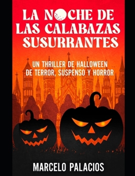 La Noche de las Calabazas: Un Thriller de Halloween de Terror,Suspenso y Horror (Spanish Edition)