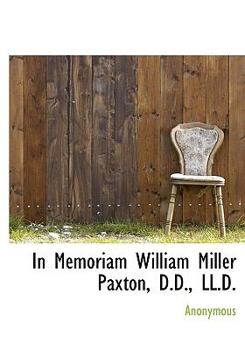 In Memoriam William Miller Paxton, D D , Ll D