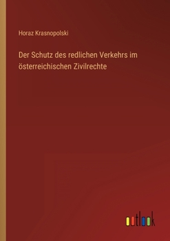 Paperback Der Schutz des redlichen Verkehrs im österreichischen Zivilrechte [German] Book