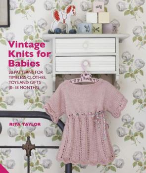 Hardcover Vintage Knits for Babies: 30 Patterns for Timeless Clothes, Toys and Gifts (0-18 Months) Book