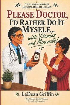 Please Doctor, I'd rather do it myself...: With Vitamins and Minerals