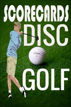 Paperback Disc Golf Score Card: 120 Sheets Disc Golf Score Sheets, Disc Golf Score Keeper Score book, Golf Notebook For Beginners and Professional Gol Book