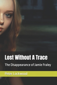Paperback Lost Without A Trace: The Disappearance of Jamie Fraley Book