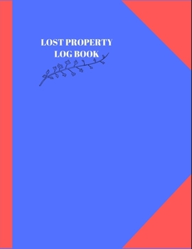 Paperback Lost Property Log Book: Lost and Found Log Template Notebook Journal, Write in All Items and Money Found. Book