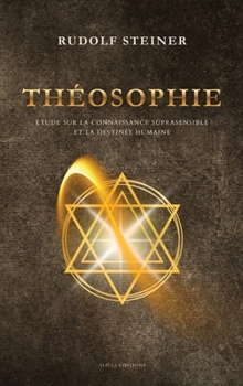 Théosophie: Étude sur la connaissance suprasensible et la destinée humaine (French Edition)
