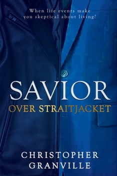Paperback Savior Over Straitjacket: When life events make you skeptical about living? Book