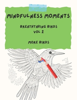 Paperback Mindfulness Moments: Breathtaking Birds Vol 2: More Birds Book