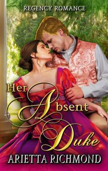 Paperback Her Absent Duke: Regency Romance (The Her Duke Collection) Book