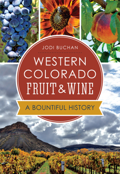 Western Colorado Fruit  Wine:: A Bountiful History - Book  of the American Palate