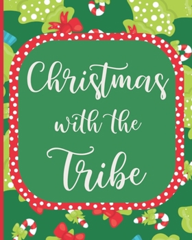 Christmas with the Tribe : The Ultimate Christmas Organizer Journal for Stress-Free Planning! Track Your Shopping, Gifts, Parties, Movies to Watch, Black Friday Shopping, Recipes ... and So Much MORE!
