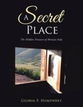 A Secret Place: The Hidden Treasure of Abruzzo Italy