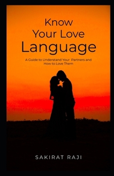 Paperback Know Your Love Language: A Guide to Understand Your Partners and How to Love Them Book