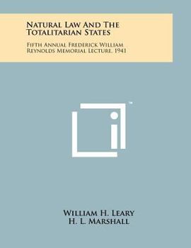 Paperback Natural Law And The Totalitarian States: Fifth Annual Frederick William Reynolds Memorial Lecture, 1941 Book