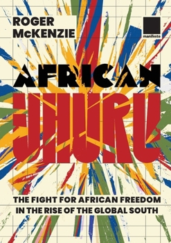 Paperback African Uhuru: the fight for African freedom in the rise of the Global South Book