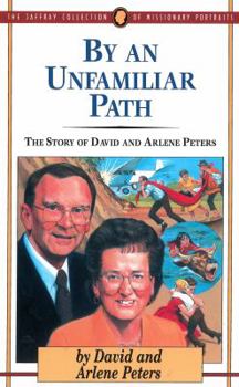 Paperback By an Unfamiliar Path: The Story of David and Arlene Peters Book