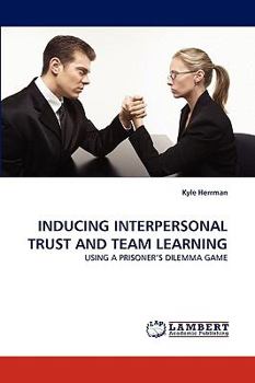 Paperback Inducing Interpersonal Trust and Team Learning Book
