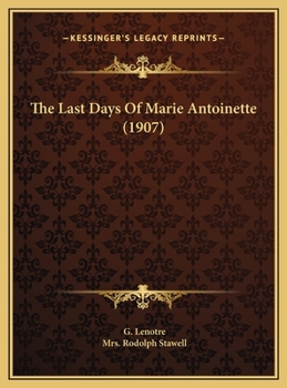 Hardcover The Last Days Of Marie Antoinette (1907) Book