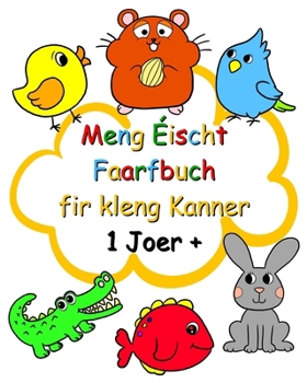 Paperback Meng Éischt Faarfbuch fir kleng Kanner 1 Joer +: Einfach Faarfbuch mat grousse Biller fir Kanner ab 1 Joer [Luxembourgish; Letzeburgesch] Book