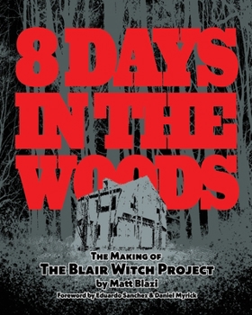 Paperback 8 Days in the Woods: The Making of The Blair Witch Project Book