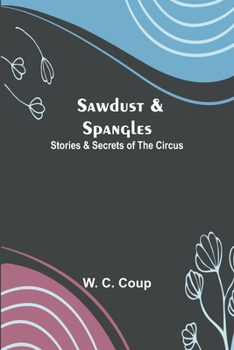 Paperback Sawdust & Spangles: Stories & Secrets of the Circus Book