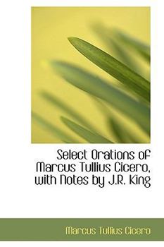 Hardcover Select Orations of Marcus Tullius Cicero, with Notes by J.R. King Book