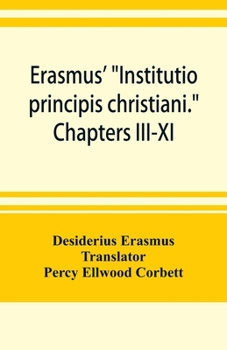 Paperback Erasmus' Institutio principis christiani. Chapters III-XI Book