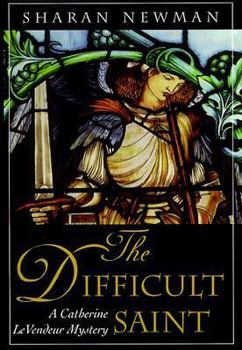 The Difficult Saint: A Catherine LeVendeur Mystery (Catherine LeVendeur) - Book #6 of the Catherine LeVendeur