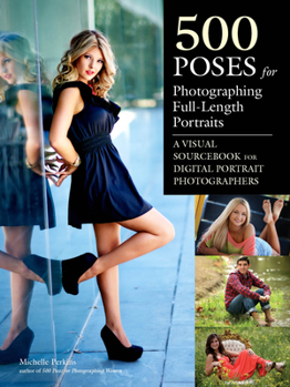 Paperback 500 Poses for Photographing Full-Length Portraits: A Visual Sourcebook for Digital Portrait Photographers Book