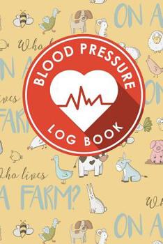 Paperback Blood Pressure Log Book: Blood Pressure Book Tracker, Blood Pressure Reading Log, Blood Pressure Log Sheets, Home Blood Pressure Log Book