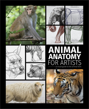Animal Anatomy for Artists: A Visual Guide to the Form of Mammals, Reptiles, Fish, and Birds