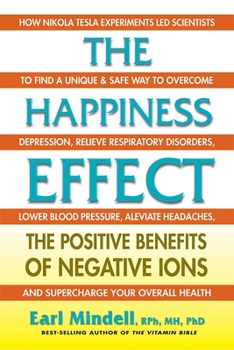 Paperback The Happiness Effect: The Positive Benefits of Negative Ions Book