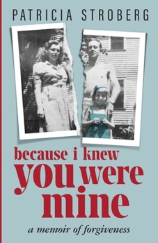 Paperback Because I Knew You Were Mine: A Memoir of Forgiveness Book